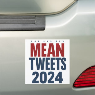 Mean Tweets 2024 Funny Election Trump Car Magnet