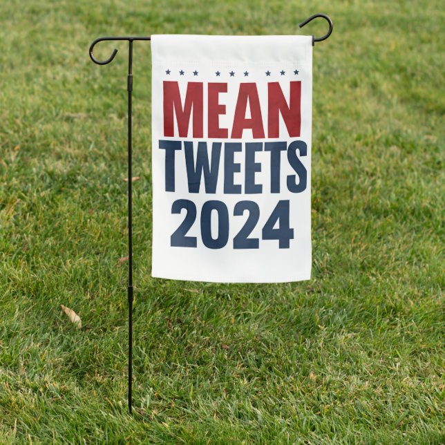 Mean Tweets 2024 Funny Election Trump  Garden Flag (In SItu)