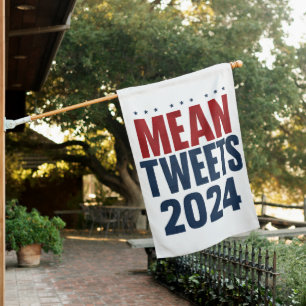 Mean Tweets 2024 Funny Election Trump House Flag