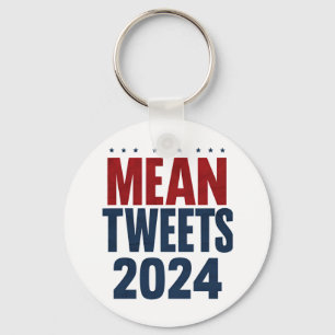 Mean Tweets 2024 Funny Election Trump  Keychain