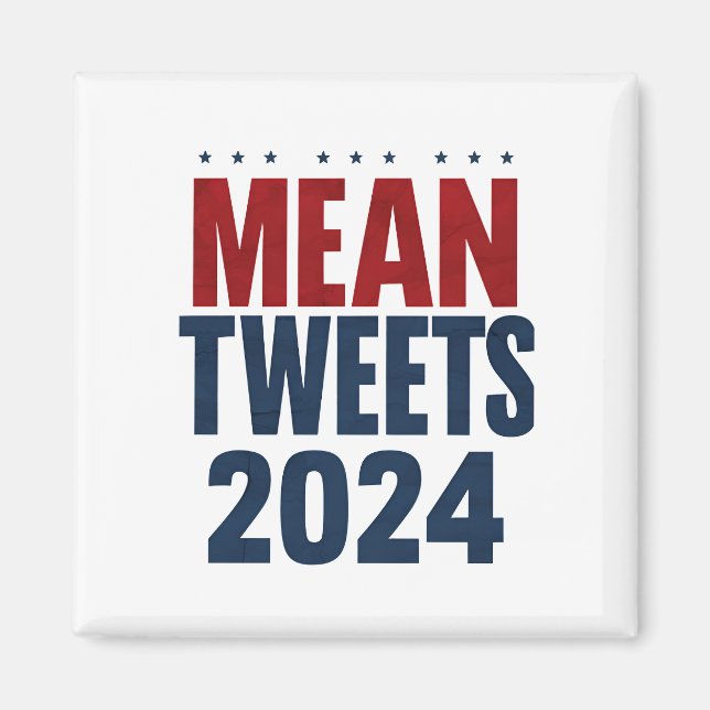 Mean Tweets 2024 Funny Election Trump  Magnet (Front)