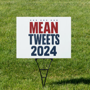 Mean Tweets 2024 Funny Election Trump  Sign