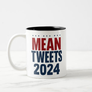 Mean Tweets 2024 Funny Election Trump Two-Tone Coffee Mug