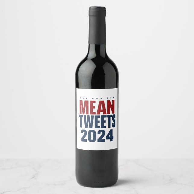 Mean Tweets 2024 Funny Election Trump  Wine Label (Front)