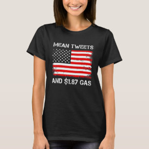 Mean Tweets And 1 87 Gas T-Shirt