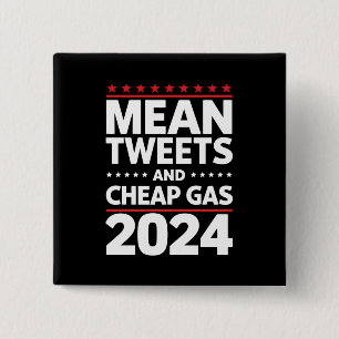 Mean Tweets And Cheap Gas 2024 Election Button