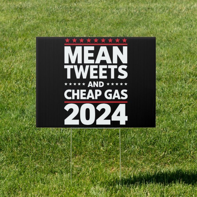 Mean Tweets And Cheap Gas 2024 Election Sign (Insitu)
