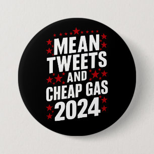Mean Tweets And Cheap Gas Donald Trump 2024 Button
