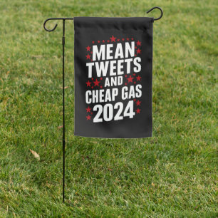 Mean Tweets And Cheap Gas Donald Trump 2024  Garden Flag