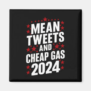 Mean Tweets And Cheap Gas Donald Trump 2024  Magnet
