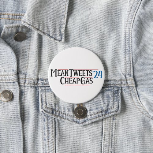 Mean Tweets and Cheap Gas for 2024 Sign Button