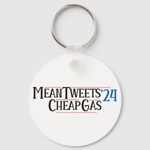 Mean Tweets and Cheap Gas for 2024 Sign Keychain