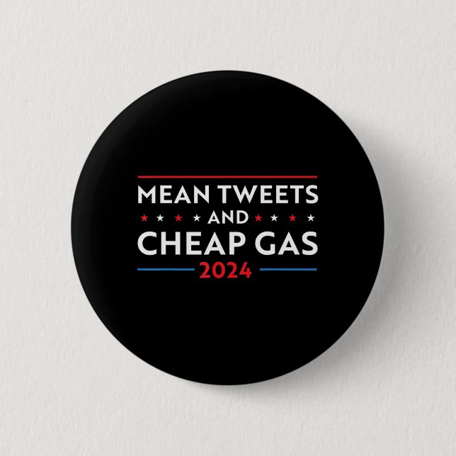 Mean Tweets And Cheap Gas Fun 2024 Pro Trump  Button (Front)