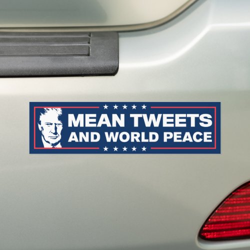 Mean Tweets and World Peace Trump 2024 Bumper Sticker