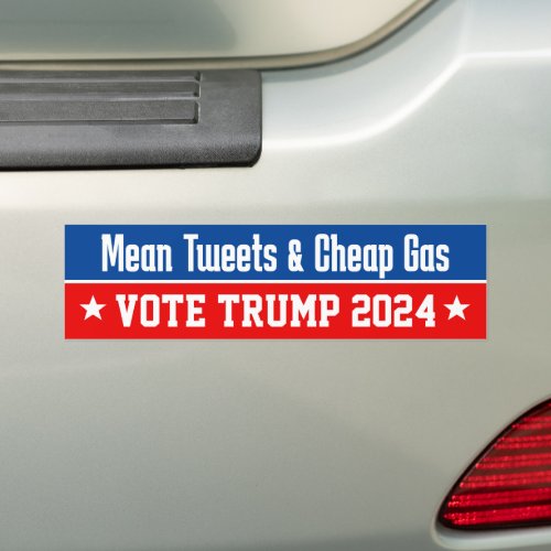 Mean Tweets Cheap Gas Pro Donald Trump 2024 Bumper Sticker