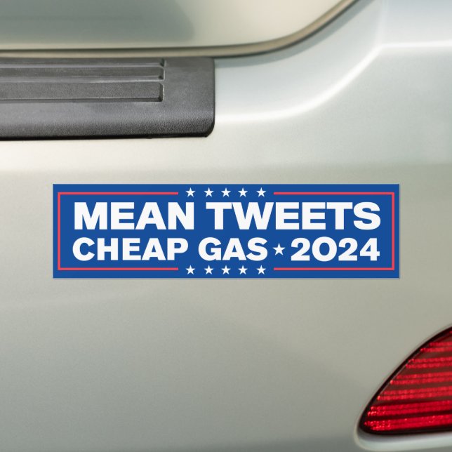 Mean Tweets Cheap Gas Trump 2024 Bumper Sticker (On Car)
