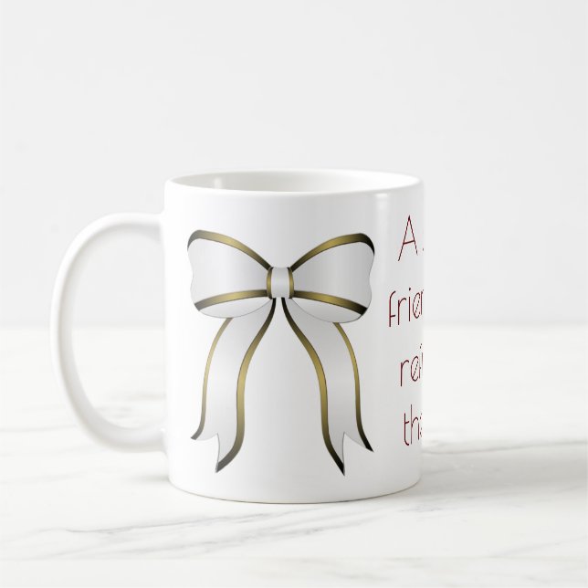 Meaningful Friendship Statement Coffee Mug (Left)