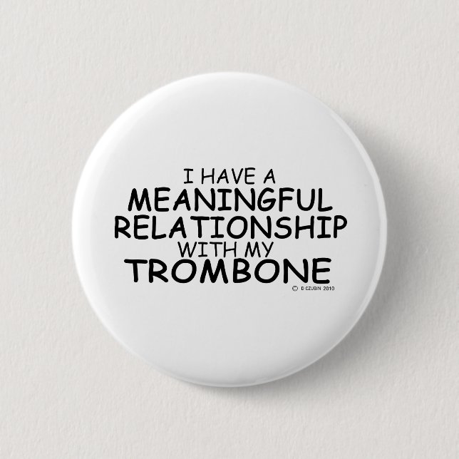 Meaningful Relationship Trombone Pinback Button (Front)