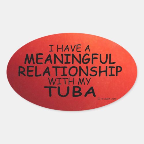 Meaningful Relationship Tuba Oval Sticker