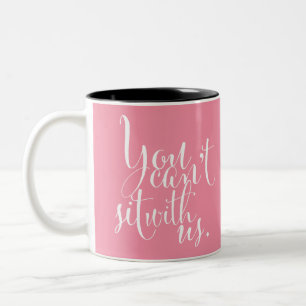 Means Girls Quote "You can't sit with us." (Mug) Two-Tone Coffee Mug