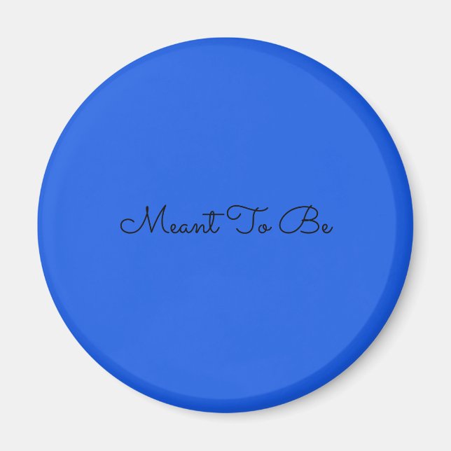 Meant To Be magnet (blue) (Front)