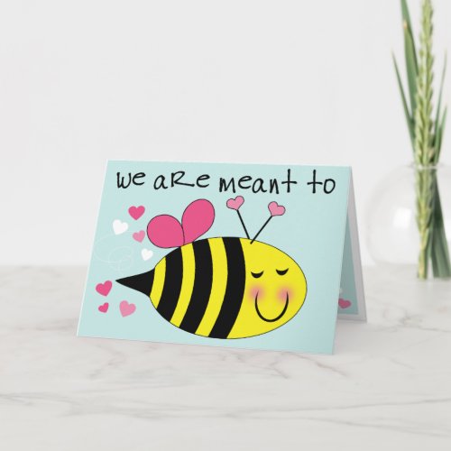 Meant to Bee  Valentines Day Card