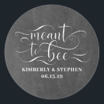 Meant To Bee Wedding Chalkboard Classic Round Sticker<br><div class="desc">Meant To Bee Wedding Honey Favor Stickers</div>