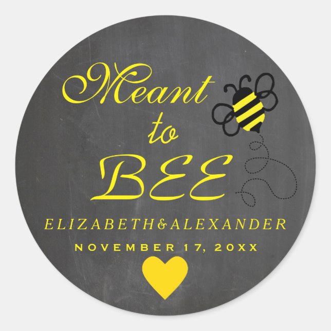 Meant To Bee Wedding Guest Favor Chalkboard Look Classic Round Sticker (Front)