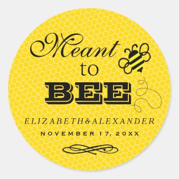 Meant To Bee Wedding Guest Favor Honey Jar Classic Round Sticker by hungaricanprincess at Zazzle