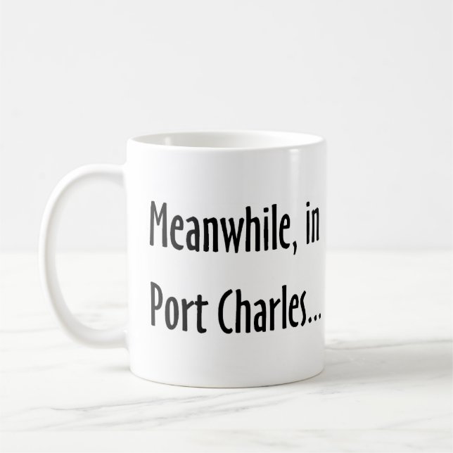 meanwhile, in port charles coffee mug (Left)