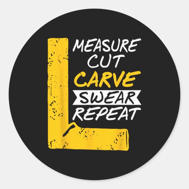 Measure Cut Carve Swear Repeat Funny Diy Workshop  Classic Round Sticker (Front)