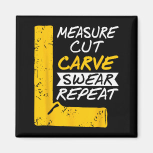 Measure Cut Carve Swear Repeat Funny Diy Workshop Magnet