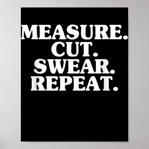 Measure Cut Swear Repeat Fathers Day Woodworking Poster