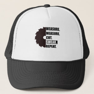 Measure Cut Swear Repeat Woodworker Carpenter Trucker Hat