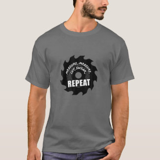 Measure Cut Swear Repeat, Woodworking Carpenter Cr T-Shirt