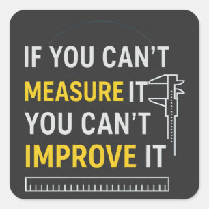 Measure It Improve It - Lean Six Sigma Motivation Square Sticker