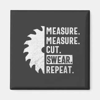 Measure Measure Cut Swear Repeat Funny Woodworker Magnet