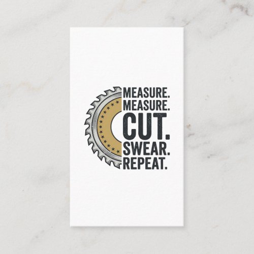 Measure Measure Cut Swear Repeat Saw Blade Shirt Business Card