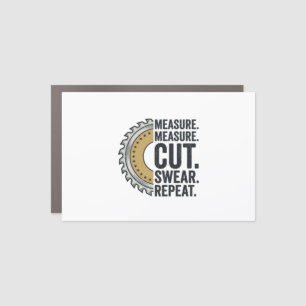 Measure Measure Cut Swear Repeat Saw Blade Shirt Car Magnet