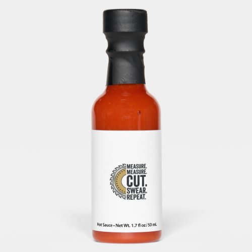 Measure Measure Cut Swear Repeat Saw Blade Shirt Hot Sauces