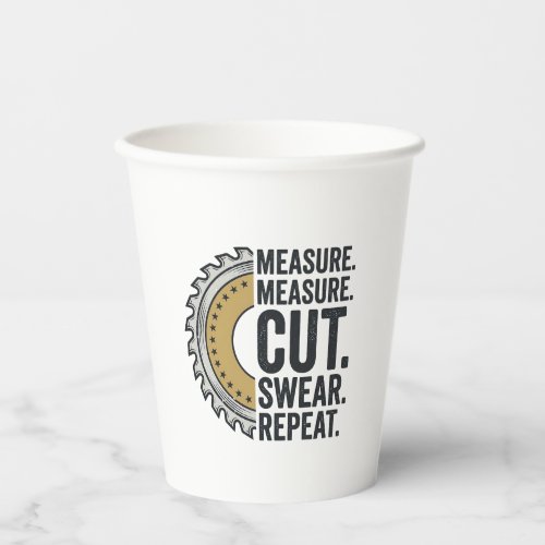 Measure Measure Cut Swear Repeat Saw Blade Shirt Paper Cups