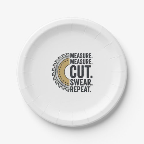 Measure Measure Cut Swear Repeat Saw Blade Shirt Paper Plates