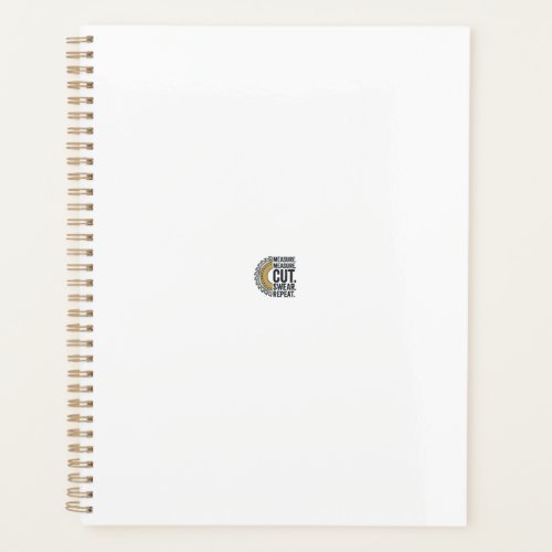 Measure Measure Cut Swear Repeat Saw Blade Shirt Planner