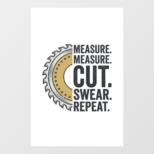 Measure Measure Cut Swear Repeat Saw Blade Shirt Window Cling