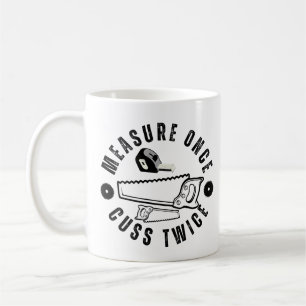Measure once cuss twice coffee mug