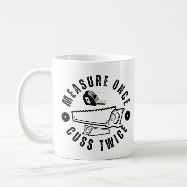 Measure once cuss twice coffee mug (Left)