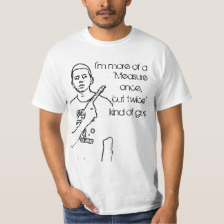 Measure Once, Cut Twice T-Shirt
