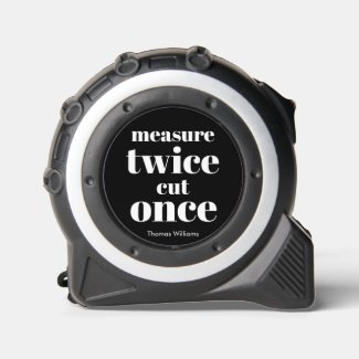 Measure Twice, Cut Once, Funny Bold Black & White
