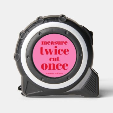 Measure Twice, Cut Once, Funny Bold Red - Hot Pink