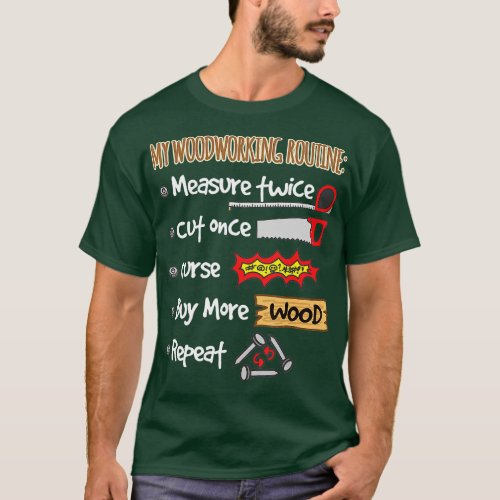 Measure Twice Cut Once Funny Woodworking Carpenter T_Shirt